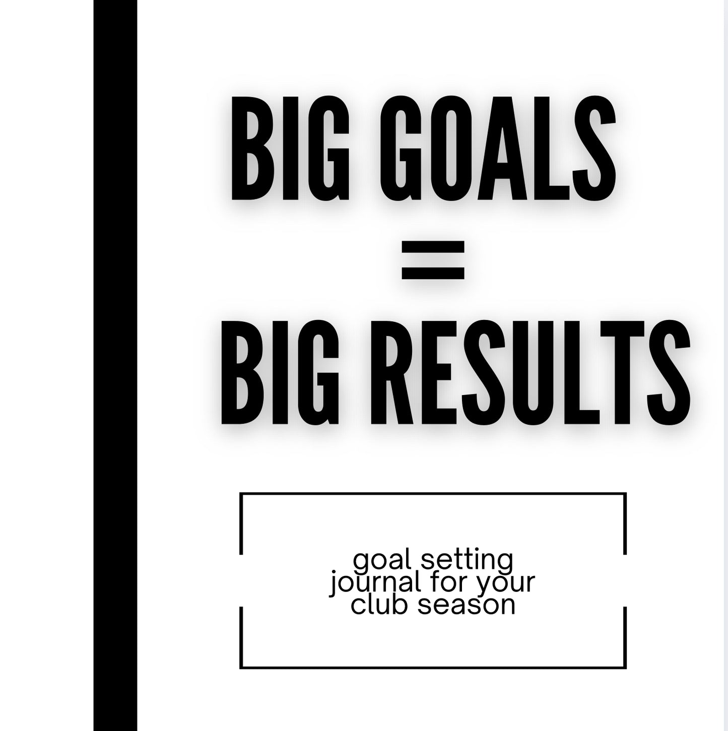 BIG GOALS CLUB JOURNAL